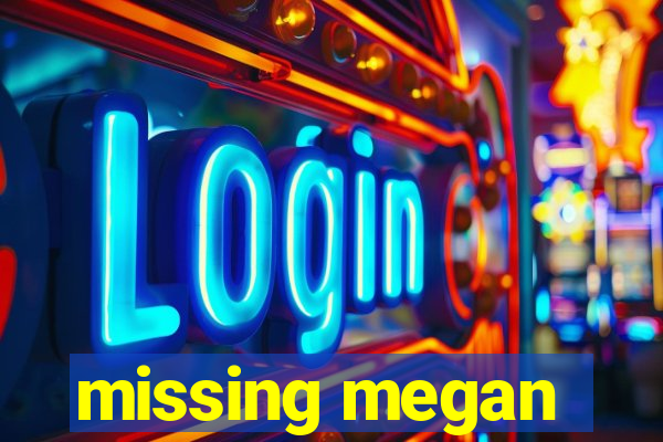 missing megan